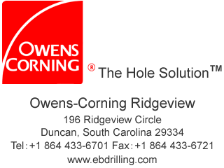 The Hole Solution™ Owens-Corning Ridgeview 196 Ridgeview Circle Duncan, South Carolina 29334 Tel：+1 864 433-6701 Fax：+1 864 433-6721 www.ebdrilling.com